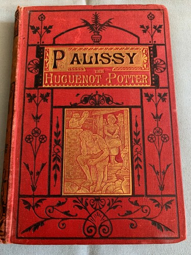 Palissy the huguenot potter - palissy,